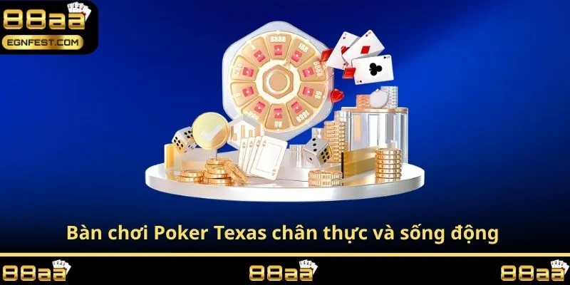 Bàn chơi Poker Texas tại 88AA chân thực và sống động