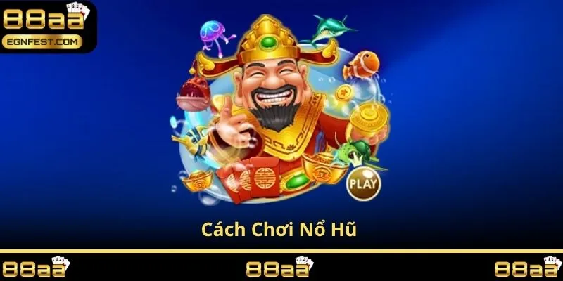 cách chơi nổ hũ