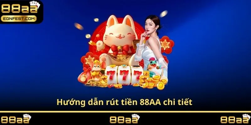 Hướng dẫn rút tiền 88AA chi tiết