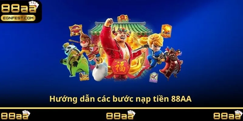 Hướng dẫn các bước nạp tiền 88AA