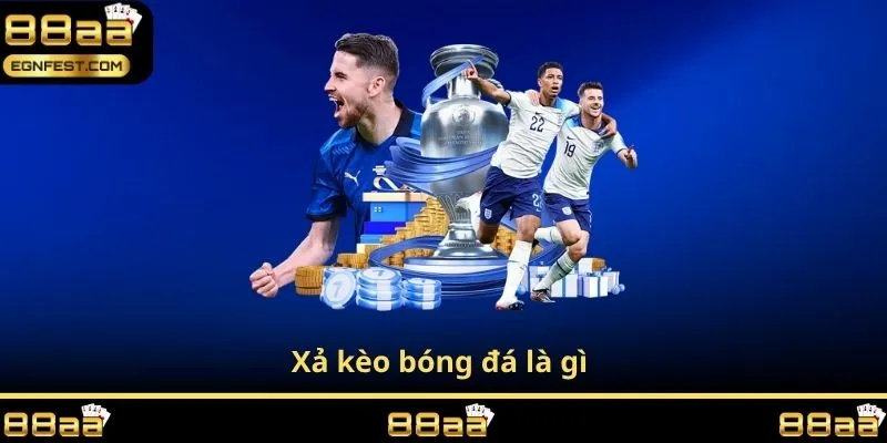 Xả kèo bóng đá là gì
