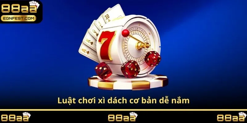 Luật chơi xì dách cơ bản dễ nắm