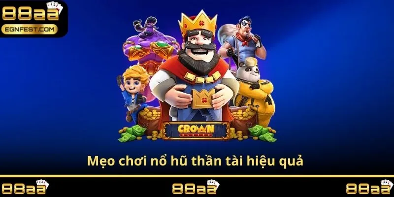 Mẹo chơi nổ hũ thần tài hiệu quả